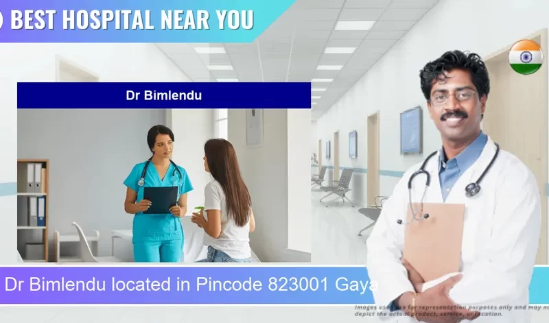 Dr Bimlendu located in Pincode 823001 Gaya