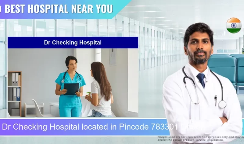 Dr Checking Hospital located in Pincode 783301 Dhubri