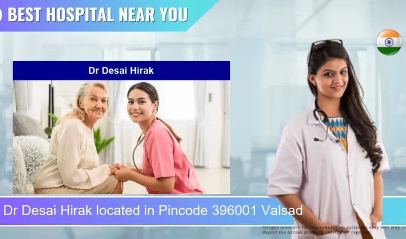 Dr Desai Hirak located in Pincode 396001 Valsad