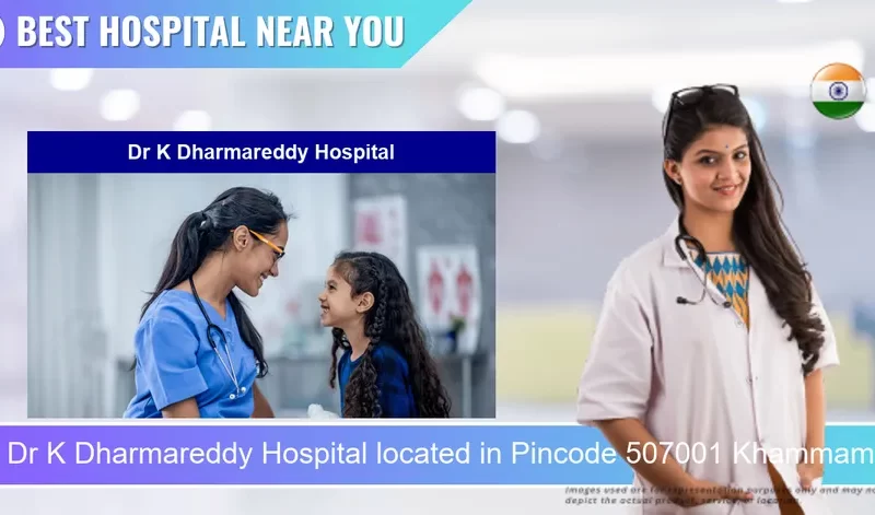 Dr K Dharmareddy Hospital located in Pincode 507001 Khammam