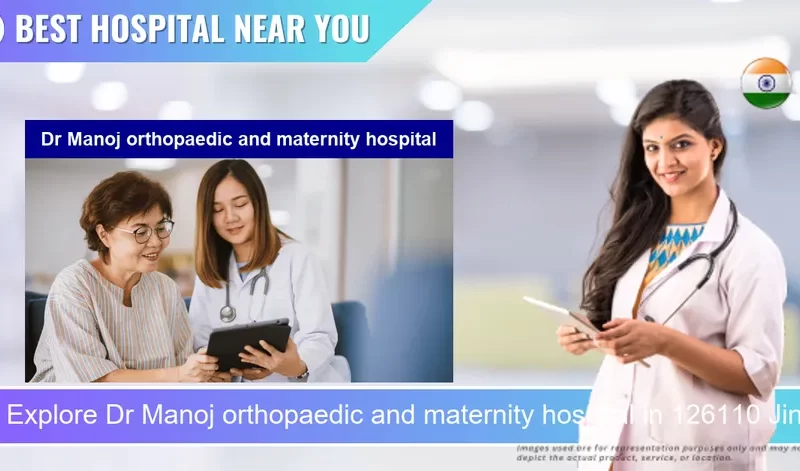 Dr Manoj orthopaedic and maternity hospital located in Pincode 126110 Jind