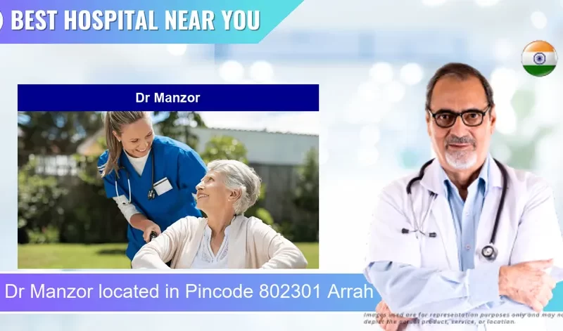 Dr Manzor located in Pincode 802301 Arrah