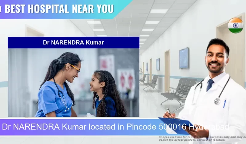 Dr NARENDRA Kumar located in Pincode 500016 Hyderabad