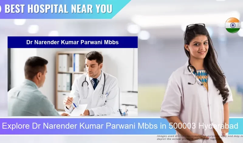 Dr Narender Kumar Parwani Mbbs located in Pincode 500003 Hyderabad