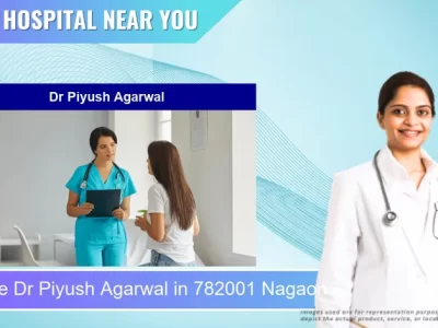 Dr Piyush Agarwal located in Pincode 782001 Nagaon