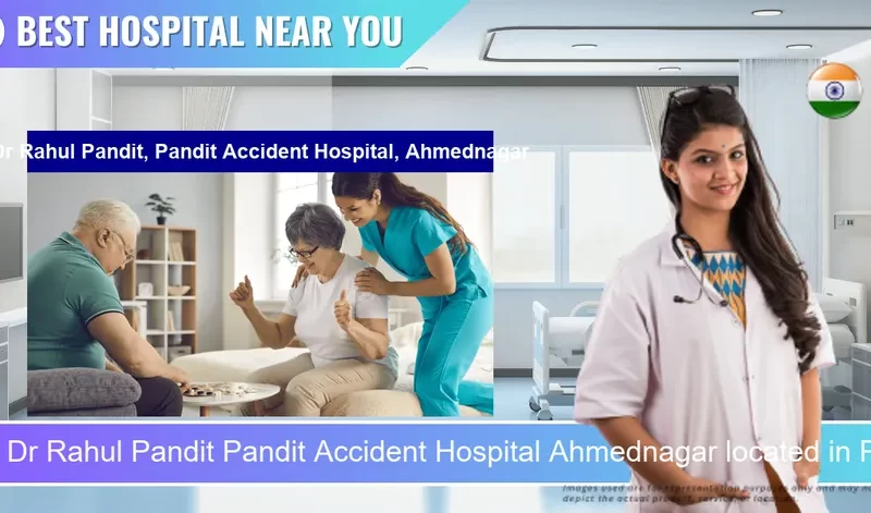 Dr Rahul Pandit Pandit Accident Hospital Ahmednagar located in Pincode 414001 Ahilya Nagar