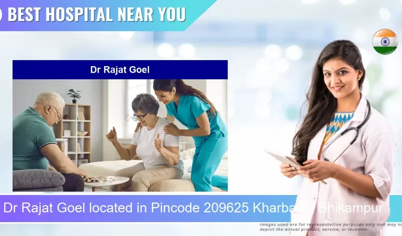 Dr Rajat Goel located in Pincode 209625 Kharbandi Bhikampur