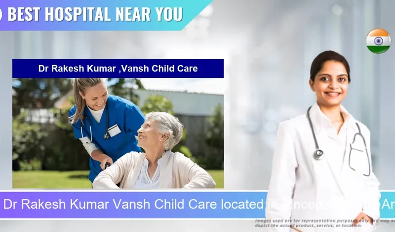 Dr Rakesh Kumar Vansh Child Care located in Pincode 802302 Arrah