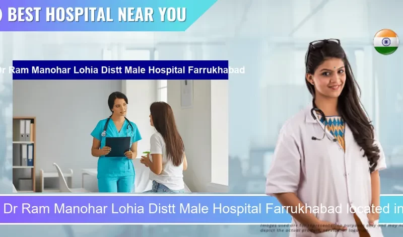Dr Ram Manohar Lohia Distt Male Hospital Farrukhabad located in Pincode 209625 Farrukhabad