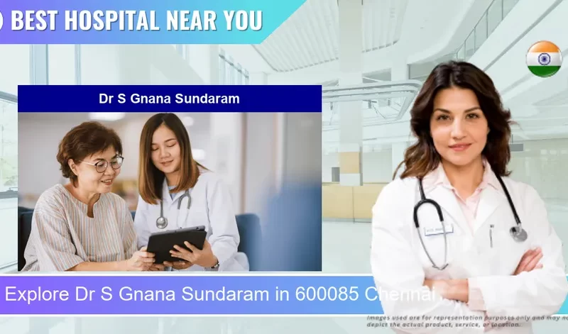 Dr S Gnana Sundaram located in Pincode 600085 Chennai