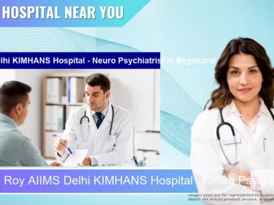 Dr S N Roy AIIMS Delhi KIMHANS Hospital Neuro Psychiatrist located in Pincode Begusarai located in Pincode 851218 Begusarai