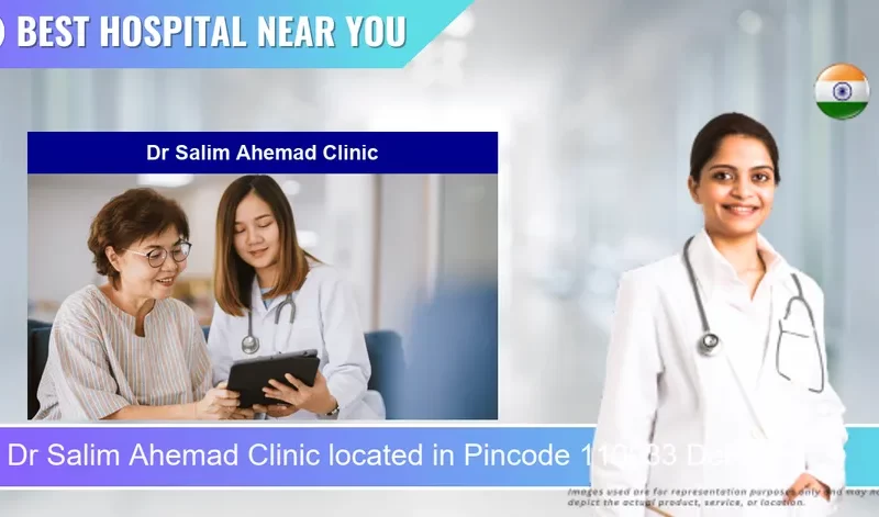 Dr Salim Ahemad Clinic located in Pincode 110033 Delhi