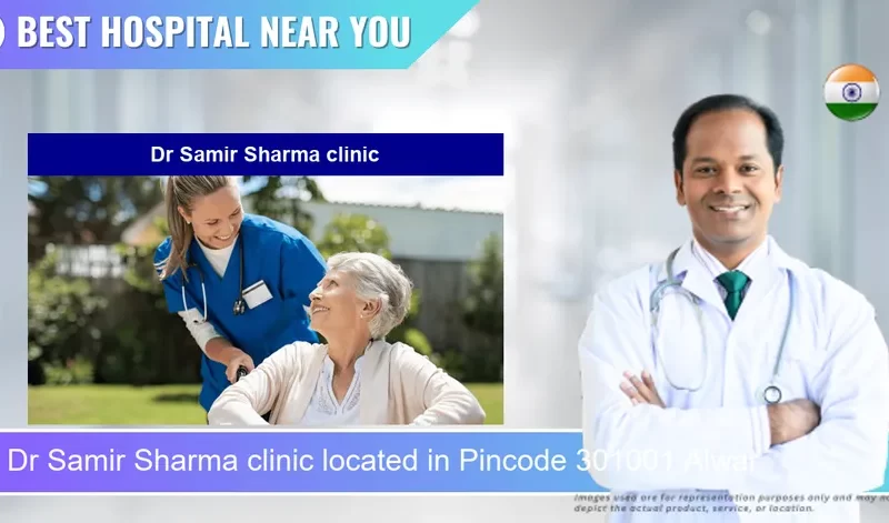 Dr Samir Sharma clinic located in Pincode 301001 Alwar