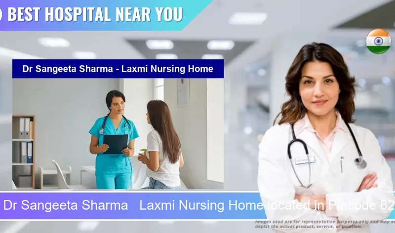 Dr Sangeeta Sharma Laxmi Nursing Home located in Pincode 823001 Gaya