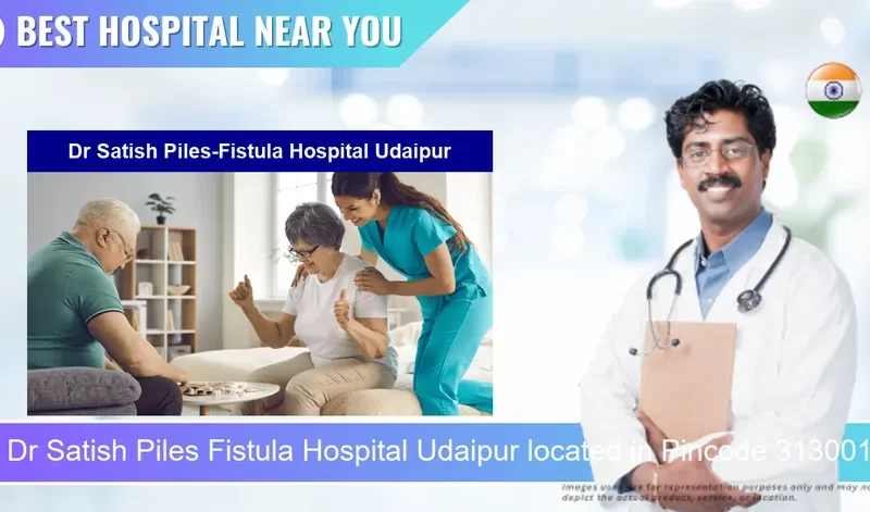 Dr Satish Piles Fistula Hospital Udaipur located in Pincode 313001 Udaipur