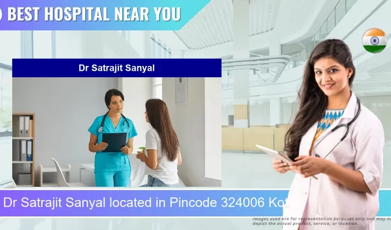 Dr Satrajit Sanyal located in Pincode 324006 Kota