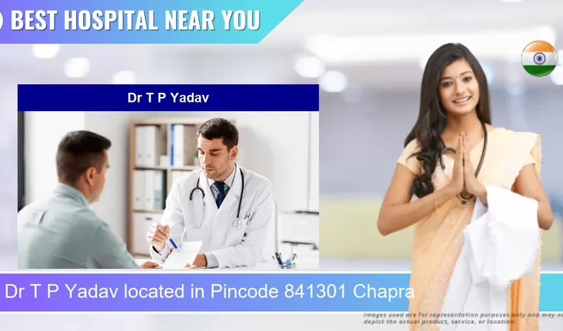 Dr T P Yadav located in Pincode 841301 Chapra