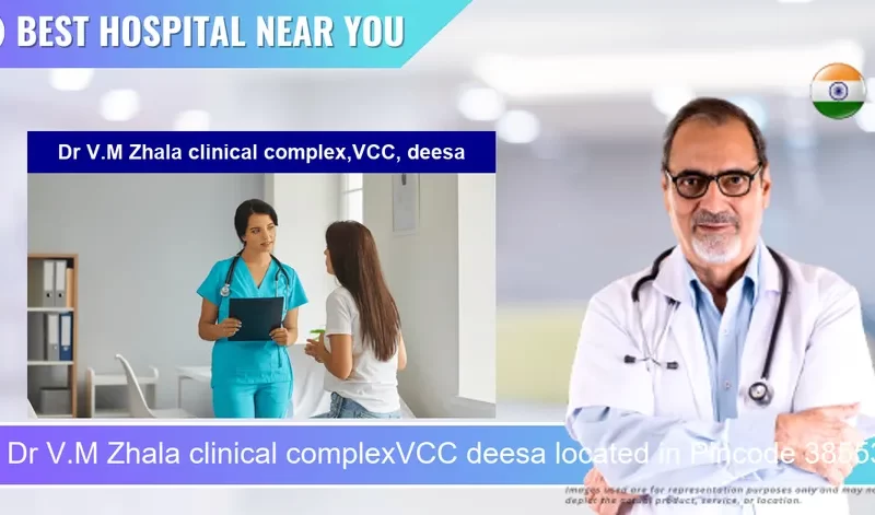 Dr V.M Zhala clinical complexVCC deesa located in Pincode 385535 Deesa