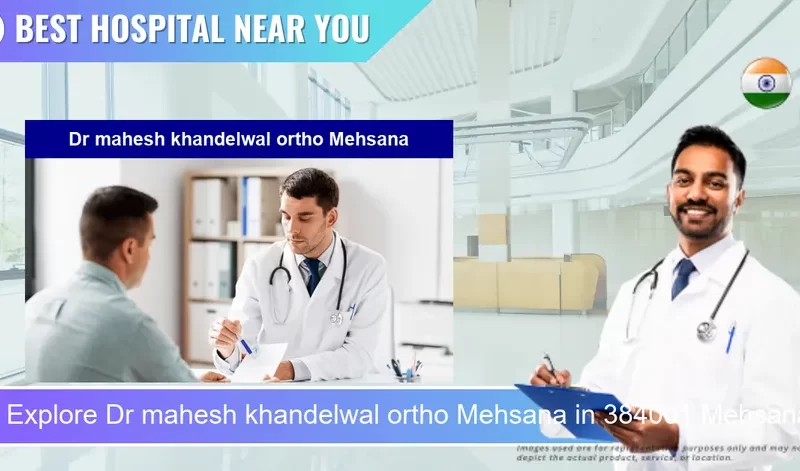 Dr mahesh khandelwal ortho Mehsana located in Pincode 384001 Mehsana
