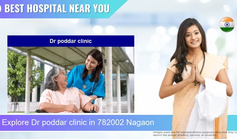 Dr poddar clinic located in Pincode 782002 Nagaon