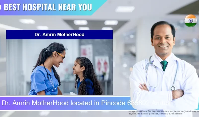 Dr. Amrin MotherHood located in Pincode 635802 Ambur
