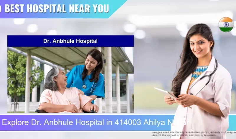 Dr. Anbhule Hospital located in Pincode 414003 Ahilya Nagar