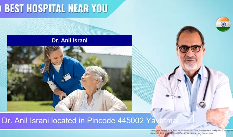 Dr. Anil Israni located in Pincode 445002 Yavatmal