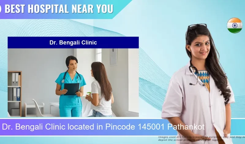 Dr. Bengali Clinic located in Pincode 145001 Pathankot