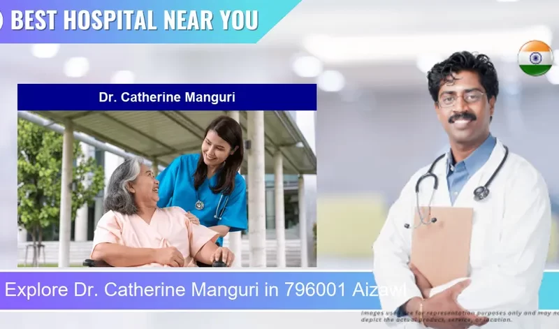 Dr. Catherine Manguri located in Pincode 796001 Aizawl