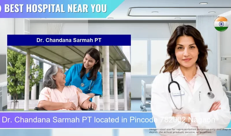 Dr. Chandana Sarmah PT located in Pincode 782002 Nagaon