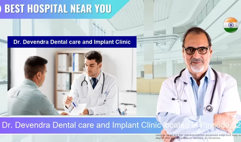 Dr. Devendra Dental care and Implant Clinic located in Pincode 321001 Bharatpur