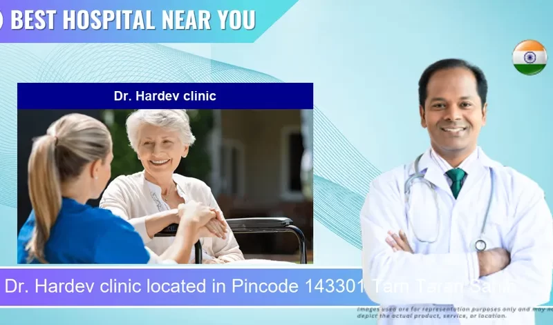 Dr. Hardev clinic located in Pincode 143301 Tarn Taran Sahib