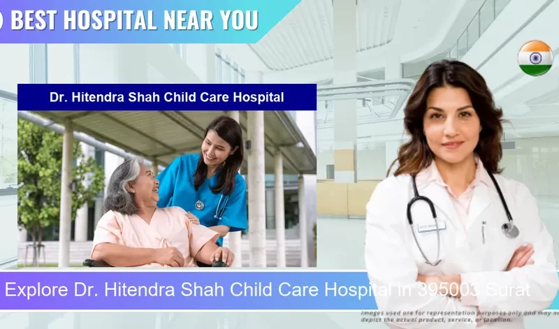 Dr. Hitendra Shah Child Care Hospital located in Pincode 395003 Surat