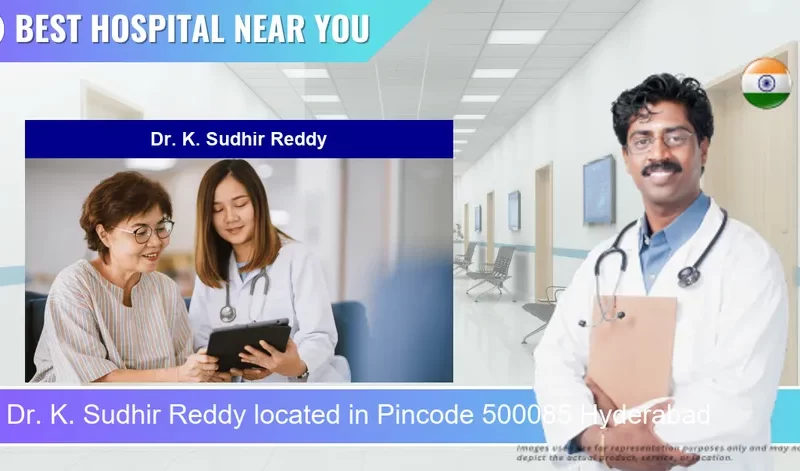 Dr. K. Sudhir Reddy located in Pincode 500085 Hyderabad