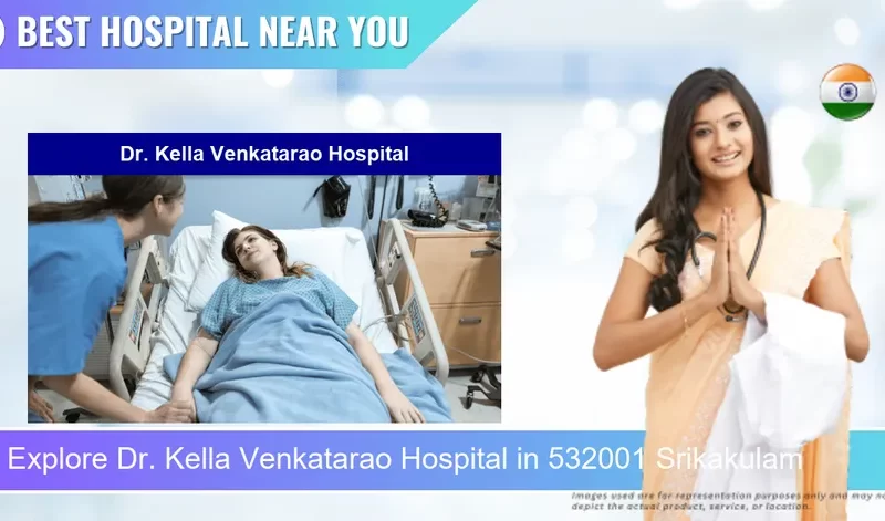 Dr. Kella Venkatarao Hospital located in Pincode 532001 Srikakulam