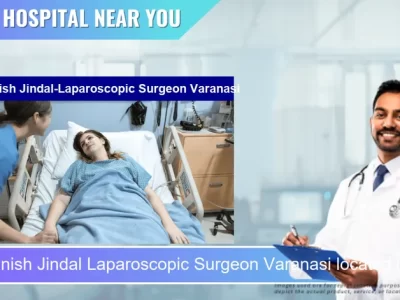 Dr. Manish Jindal Laparoscopic Surgeon Varanasi located in Pincode 221010 Varanasi
