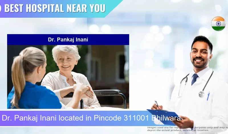 Dr. Pankaj Inani located in Pincode 311001 Bhilwara