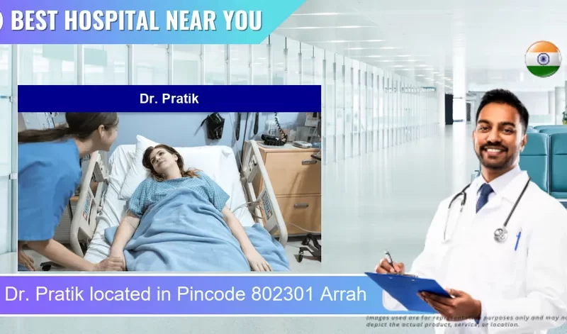 Dr. Pratik located in Pincode 802301 Arrah
