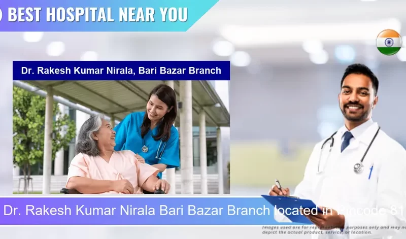 Dr. Rakesh Kumar Nirala Bari Bazar Branch located in Pincode 811201 Munger