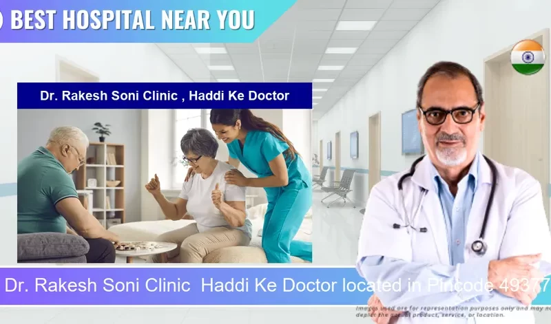 Dr. Rakesh Soni Clinic Haddi Ke Doctor located in Pincode 493773 Dhamtari