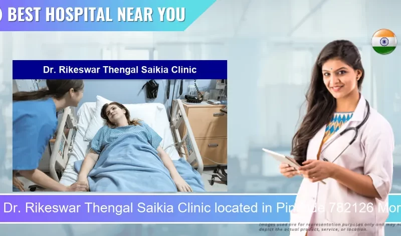 Dr. Rikeswar Thengal Saikia Clinic located in Pincode 782126 Morigaon