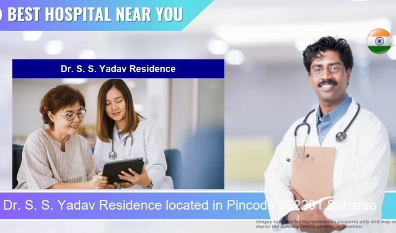 Dr. S. S. Yadav Residence located in Pincode 852201 Saharsa