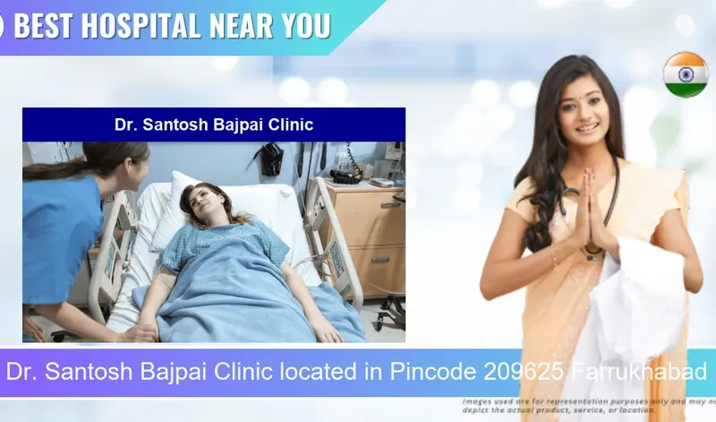 Dr. Santosh Bajpai Clinic located in Pincode 209625 Farrukhabad