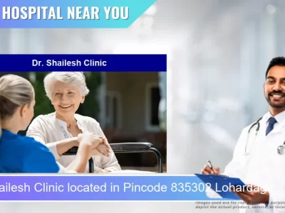 Dr. Shailesh Clinic located in Pincode 835302 Lohardaga