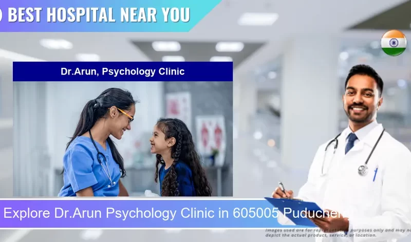 Dr.Arun Psychology Clinic located in Pincode 605005 Puducherry