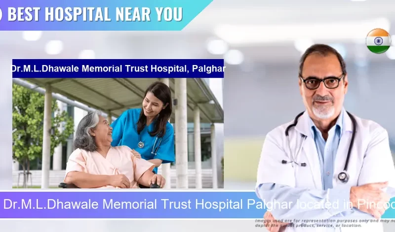 Dr.M.L.Dhawale Memorial Trust Hospital Palghar located in Pincode 401404 Palghar