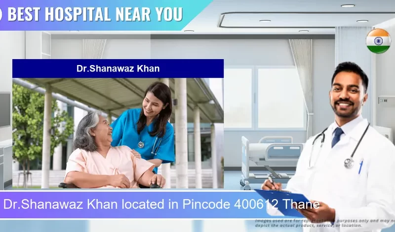 Dr.Shanawaz Khan located in Pincode 400612 Thane