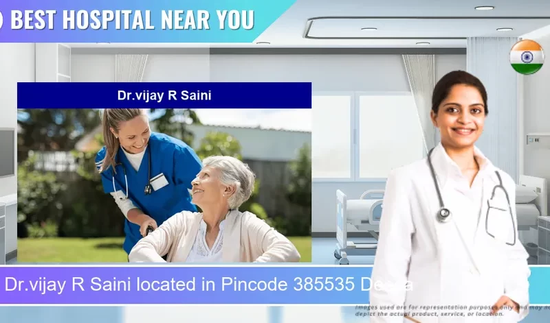 Dr.vijay R Saini located in Pincode 385535 Deesa