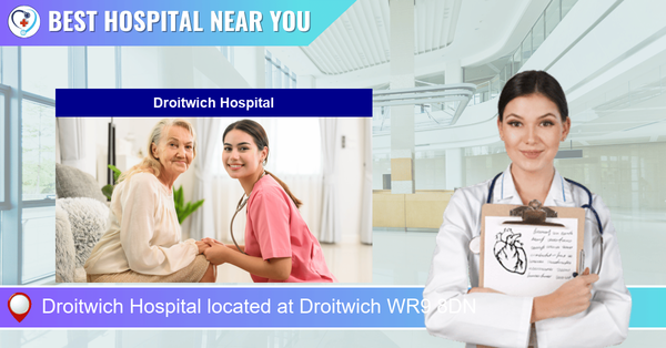 Droitwich Hospital located at Droitwich WR9 8DN