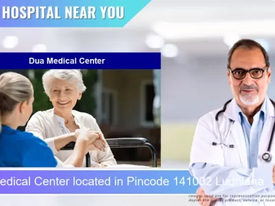 Dua Medical Center located in Pincode 141002 Ludhiana